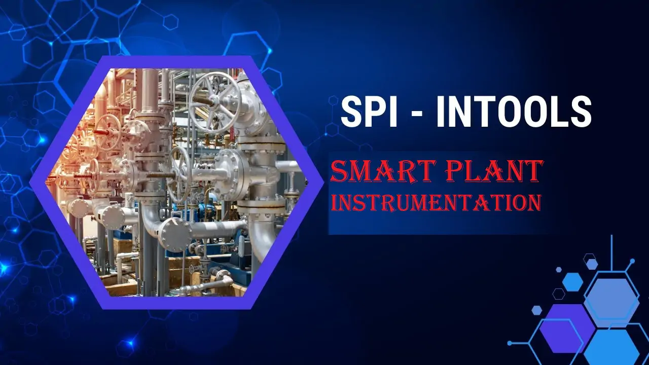 Comprehensive Course on SmartPlant Instrumentation/Intools (SPI) with Certification