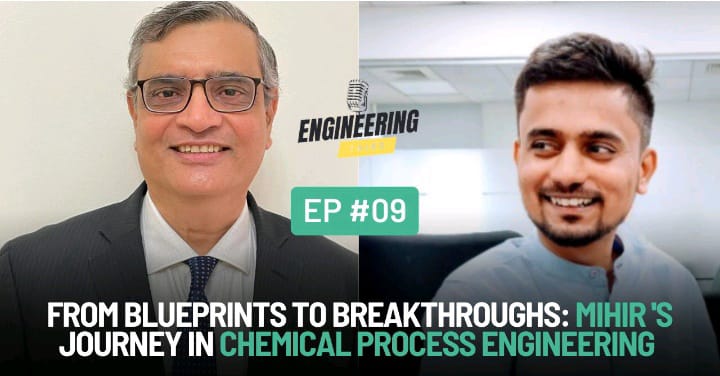 From Blueprints To Breakthroughs_Mihir's Journey In Chemical Process Engineering