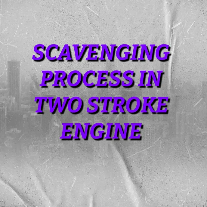 SCAVENGING PROCESS IN TWO STROKE ENGINES banner