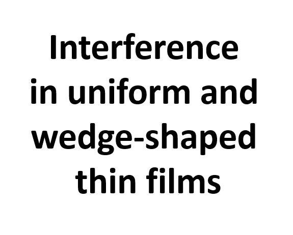 Interference in uniform and wedge-shaped thin films banner