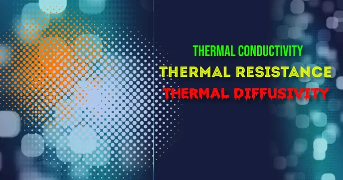 THERMAL CONDUCTIVITY, RESISTANCE AND DIFFUSIVITY banner